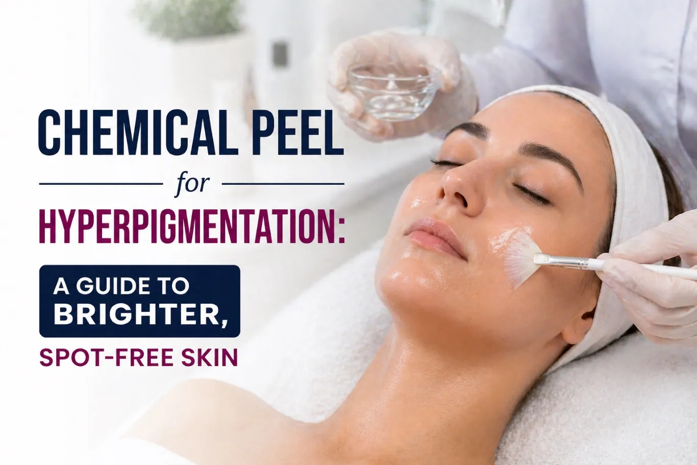 Chemical peel for hyperpigmentation being applied by a skincare professional with a brush to a woman’s face in a clinical setting to improve skin tone and reduce dark spots